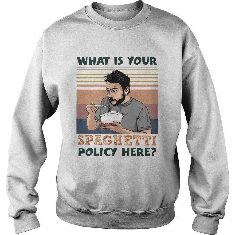 What Is Your Spaghetti Policy HereSweatshirt